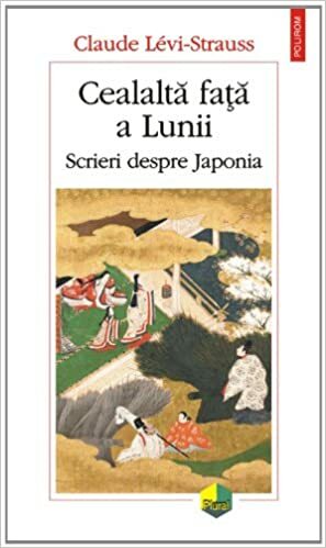 Cealaltă față a Lunii. Scrieri despre Japonia by Claude Lévi-Strauss