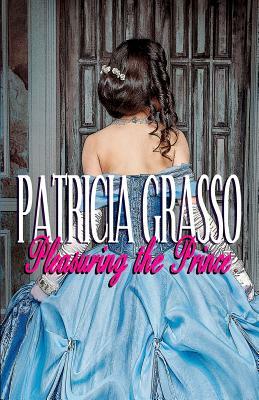 Pleasuring the Prince (Book 4 Kazanov Series) by Patricia Grasso
