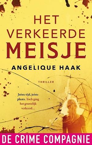 Het verkeerde meisje by Angelique Haak