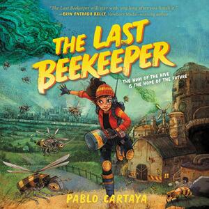 The Last Beekeeper by Pablo Cartaya