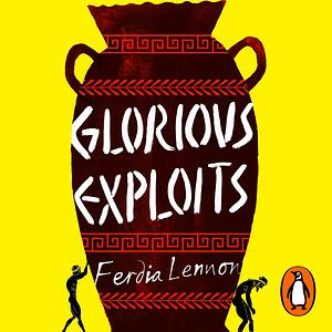 Glorious Exploits by Ferdia Lennon