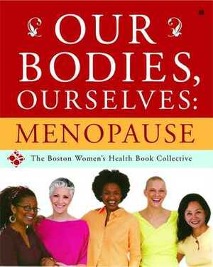 Our Bodies, Ourselves: Menopause by Judy Norsigian, Boston Women's Health Book Collective, Vivian Pinn