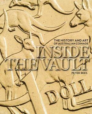 Inside the Vault: The History and Art of Australian Coinage by Peter Rees