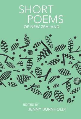 Short Poems of New Zealand by Jenny Bornholdt