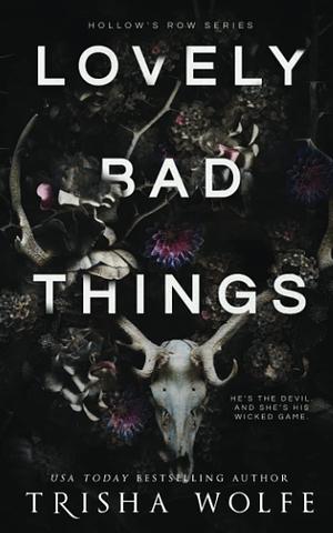 Lovely Bad Things by Trisha Wolfe