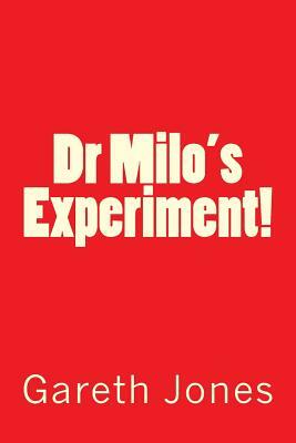 Dr Milo's Experiment! by Gareth Jones