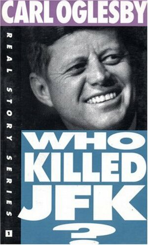 Who Killed JFK? by Carl Oglesby