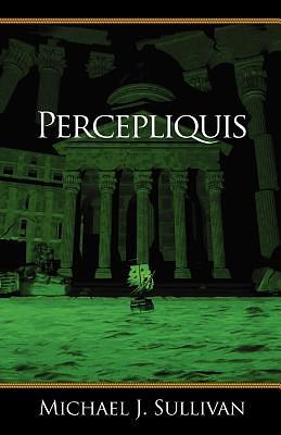 Percepliquis by Michael J. Sullivan