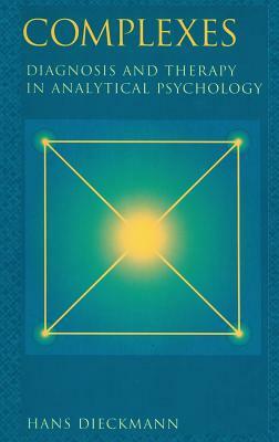 Complexes: Diagnosis and Therapy in Analytical Psychology by Hans Dieckmann