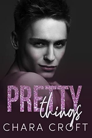 Pretty Things by Chara Croft