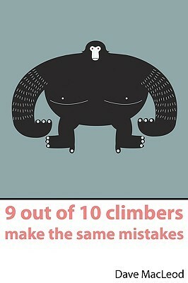 9 Out of 10 Climbers Make the Same Mistakes by Claire MacLeod, Dave MacLeod