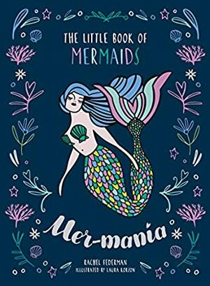 Mermania: The Little Book of Mermaids by Rachel Federman