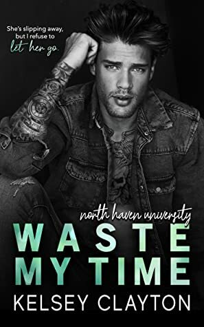 Waste My Time by Kelsey Clayton