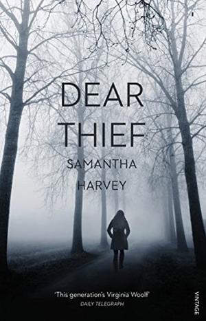 Dear Thief: A Novel by Samantha Harvey