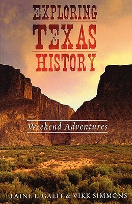 Exploring Texas History: Weekend Adventures by Vikk Simmons, Elaine L. Galit