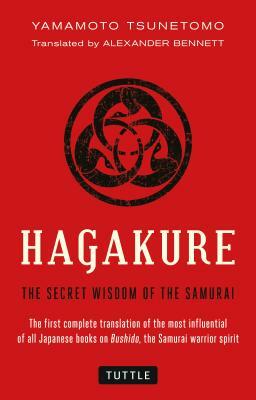 Hagakure: The Secret Wisdom of the Samurai by Yamamoto Tsunetomo