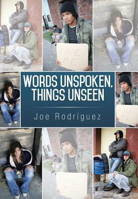 Words Unspoken, Things Unseen by Joe Rodriguez