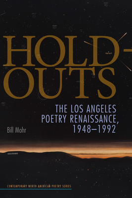 Hold-Outs: The Los Angeles Poetry Renaissance, 1948-1992 by Bill Mohr