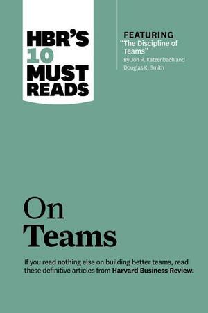 HBR's 10 Must Reads on Teams by Harvard Business School Press