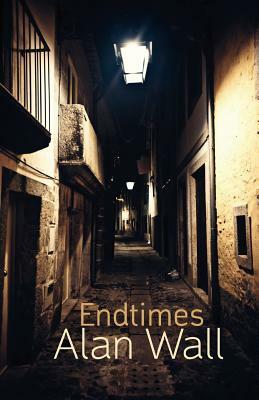 Endtimes by Alan Wall