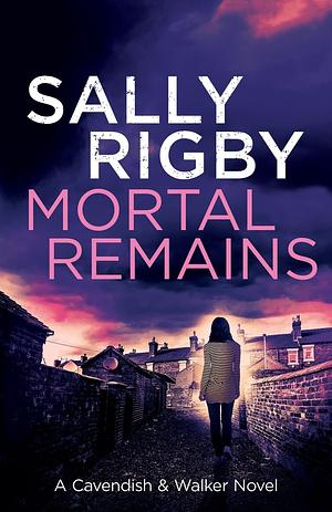 Mortal Remains by Sally Rigby