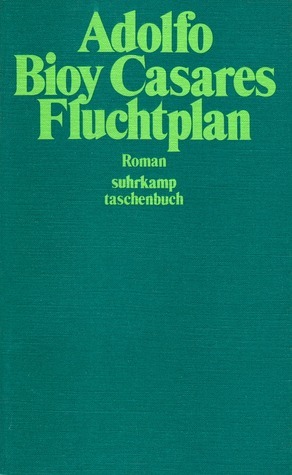 Fluchtplan by Adolfo Bioy Casares