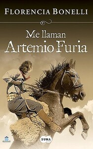 Me llaman Artemio Furia by Florencia Bonelli