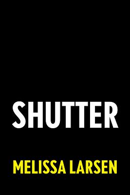 Shutter by Melissa Larsen
