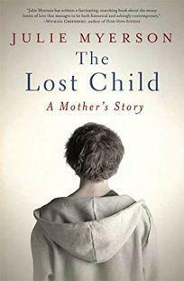 The Lost Child: A Mother's Story by Julie Myerson