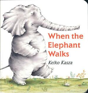 When the Elephant Walks by Keiko Kasza