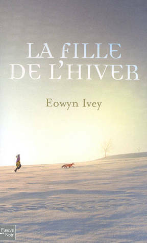 La Fille de l'hiver by Eowyn Ivey