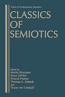 Classics of Semiotics by Martin Krampen, Thure von Uexküll, Roland Posner, Klaus Oehler, Thomas A. Sebeok