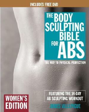 The Body Sculpting Bible for Abs: Women's Edition, Deluxe Edition: The Way to Physical Perfection (Includes DVD) [With DVD] by Mike Mejia, James Villepigue