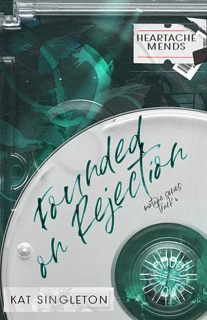 Founded on Rejection by Kat Singleton