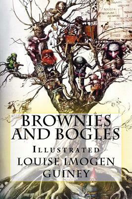Brownies and Bogles: Illustrated by Louise Imogen Guiney
