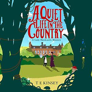 A Quiet Life in the Country by T.E. Kinsey