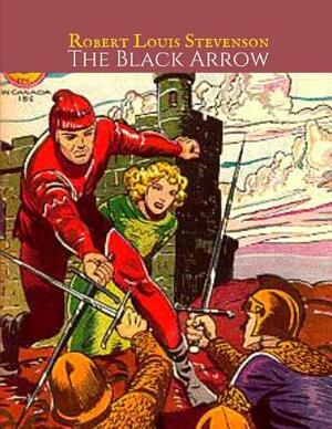 The Black Arrow: The Evergreen Vintage Story (Annotated) By Robert Louis Stevenson. by Robert Louis Stevenson