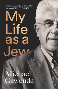 My Life as a Jew by Michael Gawenda