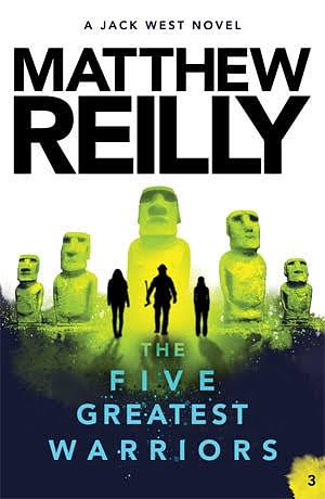 The Five Greatest Warriors by Matthew Reilly