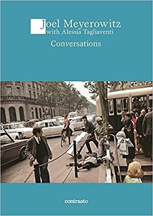 Conversation with Joel Meyerowitz by Alessia Tagliaventi, Joel Meyerowitz