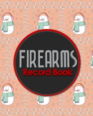 Firearms Record Book: Acquisition And Disposition Record Book, Personal Firearms Record Book, Firearms Inventory Book, Gun Ownership, Cute W by Rogue Plus Publishing