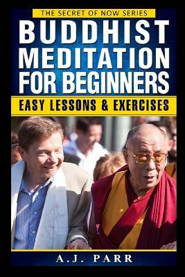 Buddhist Meditation for Beginners: (Understanding Dalai Lama, Eckhart Tolle, Jiddu Krishnamurti & Alan Watts) by A. J. Parr