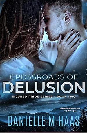 Crossroads of Delusion by Danielle M. Haas, Danielle M. Haas