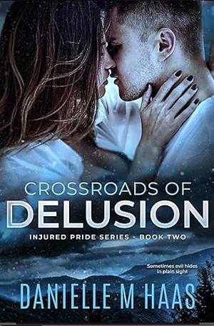 Crossroads of Delusion by Danielle M. Haas, Danielle M. Haas