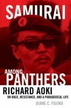 Samurai among Panthers: Richard Aoki on Race, Resistance, and a Paradoxical Life by Diane C. Fujino