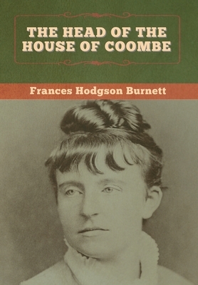 The Head of the House of Coombe by Frances Hodgson Burnett