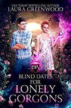 Blind Dates For Lonely Gorgons: An Obscure Academy Story by Laura Greenwood