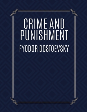 Crime and Punishment by Fyodor Dostoevsky by Fyodor Dostoevsky