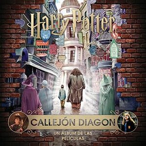 CALLEJON DIAGON UN ALBUM DE LAS PELICULAS J K ROWLING'S by Jody Revenson