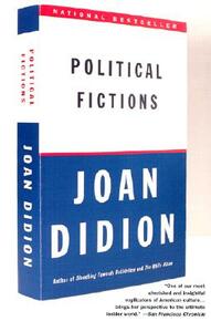 Political Fictions by Joan Didion